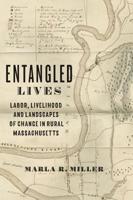 Entangled Lives: Labor, Livelihood, and Landscapes of Change in Rural Massachusetts 1421432749 Book Cover