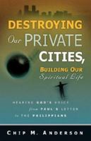 Destroying Our Private Cities, Building Our Spiritual Life 1594672490 Book Cover