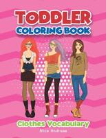 Toddler Coloring Book: Clothes coloring and activity books for kids ages 4-8 1718052952 Book Cover