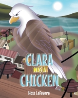 Clara WAS a Chicken 1685264182 Book Cover