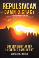 Damn-Ocracy-Government from Hell! : The Political, Economic and Money System after the Devil's Own Heart 1643142593 Book Cover