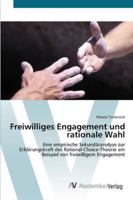 Freiwilliges Engagement und rationale Wahl: Eine empirische Sekundäranalyse zur Erklärungskraft der Rational-Choice-Theorie am Beispiel von freiwilligem Engagement 3639441427 Book Cover