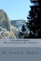 LEADERSHIP - Determining the Future 1986392937 Book Cover