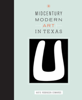 Midcentury Modern Art in Texas 0292756593 Book Cover