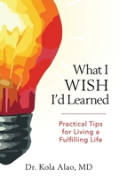 What I Wish I'd Learned: Practical Changes to Living Life to the Fullest B0FBHHQVYB Book Cover