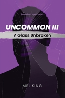 Uncommon: A Glass Unbroken (Volume 3) B0CHV2SPF8 Book Cover