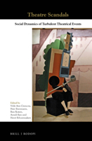 Theatre Scandals : Social Dynamics of Turbulent Theatrical Events 9004433252 Book Cover
