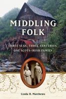 Middling Folk: Three Seas, Three Centuries, One Scots-Irish Family 1556529694 Book Cover