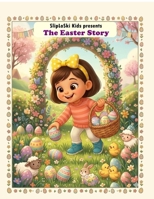 The Easter Story: The First Easter Story for Little Hearts B0GSYXD8CL Book Cover