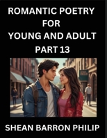 Romantic Poetry for Young and Adult (Part 13)- Introduction to Romanticism with Tales Told in Verse, Timeless Love and Loss Poems of Passion & Wonder in an Age of Revolution B0FWR52XGV Book Cover