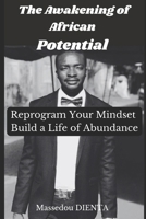 The Awakening of African Potential: Reprogram Your Mindset, Build a Life of Abundance B0DWFNPNC3 Book Cover