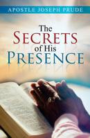 The Secrets of His Presence 1719580979 Book Cover