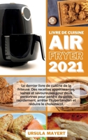 Livre de Cuisine Air Fryer 2021: Le dernier livre de cuisine de la friteuse. Des recettes appétissantes, saines et savoureuses pour deux personnes ... et réduire le cholestérol. (French Edition) 1801750734 Book Cover