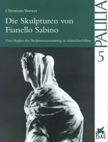Die Skulpturen Von Fianello Sabino: Zum Beginn Der Skulpturenausstattung in Romischen Villen 3895000531 Book Cover
