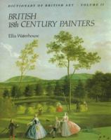 Dictionary of British Eighteenth Century Painters in Oils and Crayons: 002 (Dictionary of British Art) 0902028936 Book Cover