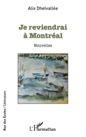 Je reviendrai à Montréal: Nouvelles (Rue Des Écoles) (French Edition) 2343074909 Book Cover