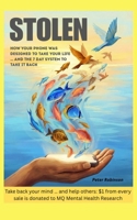 STOLEN - Take back your mind: A short powerful guide for anyone who has ever felt owned by a screen. Manage your wellbeing through better phone & screen habits B0H6Y4HXY9 Book Cover