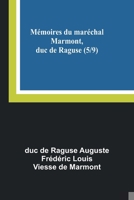 Mémoires du maréchal Marmont, duc de Raguse (5/9) (French Edition) 9361473255 Book Cover
