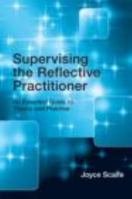 Supervising the Reflective Practitioner: An Essential Guide to Theory and Practice 0415479584 Book Cover