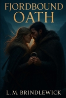 Fjordbound Oath: A Forbidden Viking Slow-Burn Romance of War, Vengeance, and Fate B0GHT45HMF Book Cover