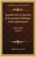 Annales De La Societe D'Economie Politique Tome Quinzieme: 1885-1887 116534968X Book Cover