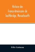 Histoire des Franco-Américains de Southbridge, Massachusetts 9354012817 Book Cover