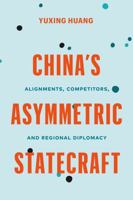 China's Asymmetric Statecraft: Alignments, Competitors, and Regional Diplomacy 0774868120 Book Cover