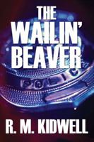 The Wailin' Beaver 1432795473 Book Cover