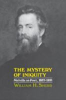 The Mystery Of Iniquity; Melville As Poet, 1857 1891 0813154847 Book Cover