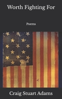 Worth Fighting For: Poems B0DPDPGLLP Book Cover