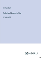 Ballads of Peace in War: in large print 3368325345 Book Cover