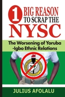 One Big Reason to Scrap the NYSC: The Worsening of Yoruba-Igbo Ethnic Relations B0C6W2VCJC Book Cover