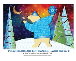 Polar Bears are Left Handed...Who Knew?: 2nd Edition 1088035337 Book Cover