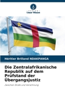Die Zentralafrikanische Republik auf dem Prüfstand der Übergangsjustiz (German Edition) 6208262895 Book Cover