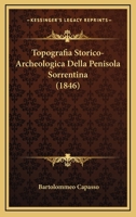 Topografia Storico-Archeologica Della Penisola Sorrentina (1846) 1167464648 Book Cover