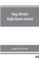King Alfred's Anglo-Saxon version of the Compendious history of the world by Orosius. Containing,--facsimile specimens of the Lauderdale and Cotton ... Orosius and his work; the Anglo-Saxon text 9353861187 Book Cover