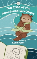 The Case of the Abandoned Sea Otters: Magic Seashell Mysteries #1 1088097731 Book Cover