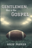 Gentlemen, This Is the Gospel 1966574061 Book Cover