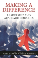 Making a Difference: Leadership and Academic Libraries 1591582911 Book Cover