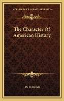 The Character Of American History 0548444447 Book Cover