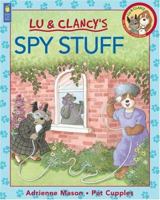 Spy Stuff (Lu & Clancy) 1550746936 Book Cover