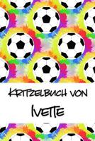 Kritzelbuch von Ivette: Kritzel- und Malbuch mit leeren Seiten f�r deinen personalisierten Vornamen 1078207461 Book Cover