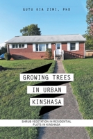 Growing Trees in Urban Kinshasa: Shrub Vegetation in Residential Plots in Kinshasa 1665512636 Book Cover