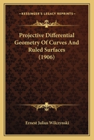 Projective Differential Geometry of Curves and Ruled Surfaces 0548861110 Book Cover