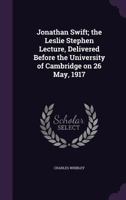 Jonathan Swift: The Leslie Stephen Lecture, Delivered Before the University of Cambridge, on 26 May 1917 (Classic Reprint) 1107688361 Book Cover