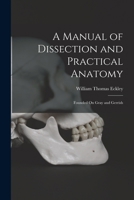 A manual of dissection and practical anatomy 1016825560 Book Cover