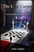 The Loge Carpet: Beyond Symbols, The Living Quest. B0G3XW71R6 Book Cover