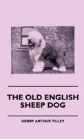 The Old English Sheep Dog 1445505231 Book Cover