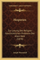 Hesperien: Zur Losung Des Religios-Geschichtlichen Problems Der Alten Welt (1878) 1141658496 Book Cover