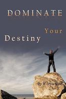 Dominate Your Destiny 1449064248 Book Cover